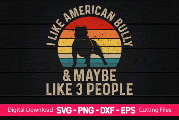I Like American Bully Maybe Like 3 People – Graphics for Local Business Freebies