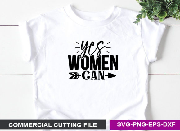 Yes Women Can SVG: A Versatile Graphic Design Asset for Crafts and Local Businesses